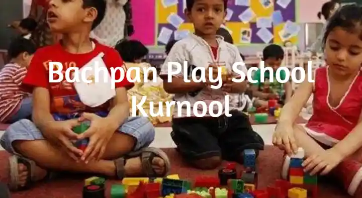 Play Schools in Kurnool  : Bachpan Play School in Ramachandra Nagar