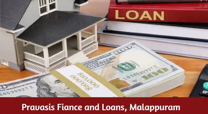 Finance And Loans in Malappuram  : Pravasis Fiance and Loans in Jabilee Road