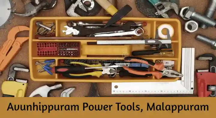 Avunhippuram Power Tools in Rahiman Nagar, Malappuram