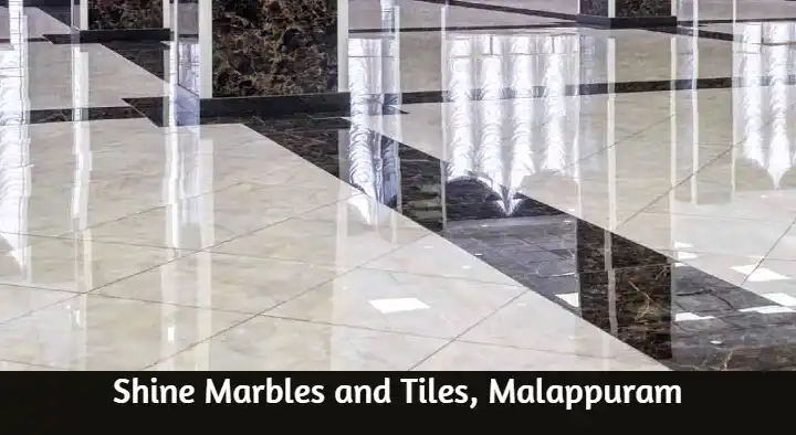 Shine Marbles and Tiles in Hajiyarpalli, Malappuram