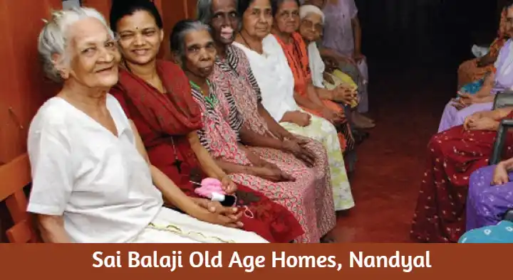 Sai Balaji Old Age Homes in Sanjeeva Nagar, Nandyal