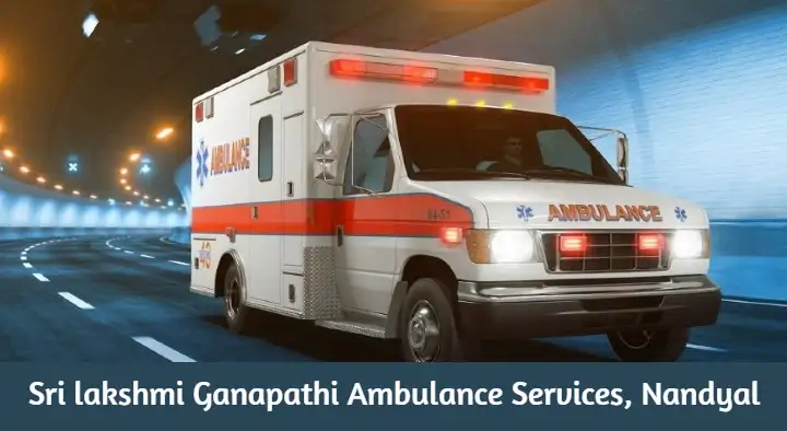 Ambulance Services in Nandyal  : Sri lakshmi Ganapathi Ambulance Services in Sadiq Nagar