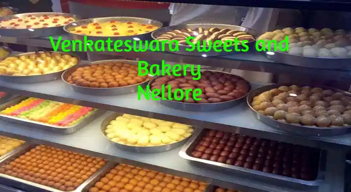 Sweets And Bakeries in Nellore  : Venkateswara Sweets and Bakery in Rajendra Nagar
