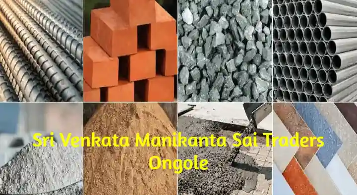 Building Material Suppliers in Ongole  : Sri Venkata Sai Manikanta Traders in Venkateswara Nagar