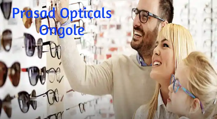 Optical Shops in Ongole  : Prasad Opticals in Bhagya Nagar