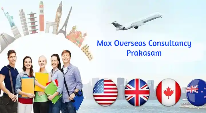 Abroad Education in Prakasam  : Max Overseas Consultancy in Railway  Station Road