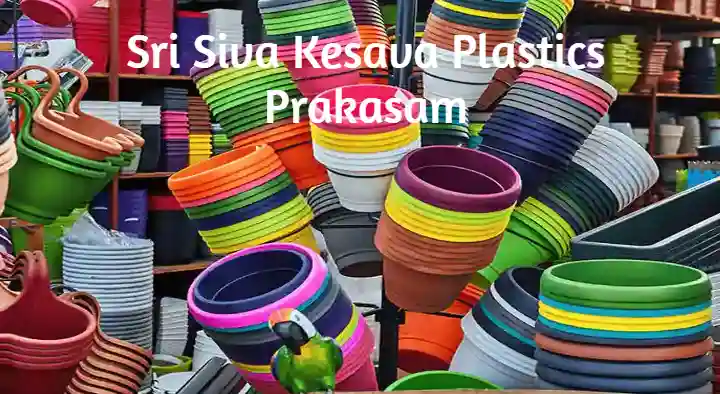 Sri Siva Kesava Plastics in Wood Nagar Colony, Prakasam