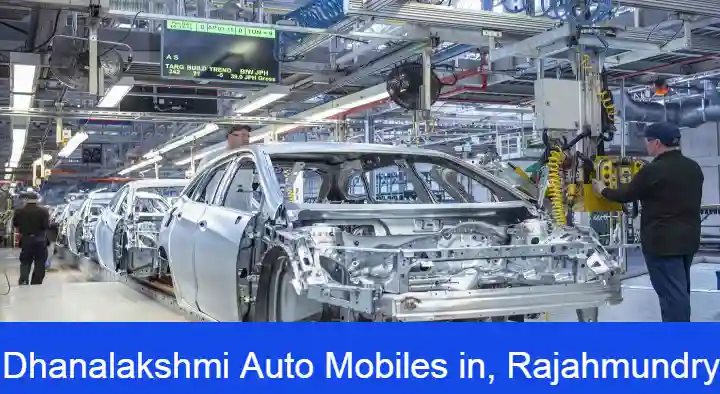 Automobile Industries in Rajahmundry (Rajamahendravaram) : Dhanalakshmi Auto Mobiles in Ambetkar Nagar
