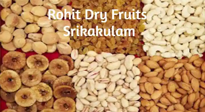 Dry Fruit Shops in Srikakulam  : Rohit Dry Fruits in Balaga