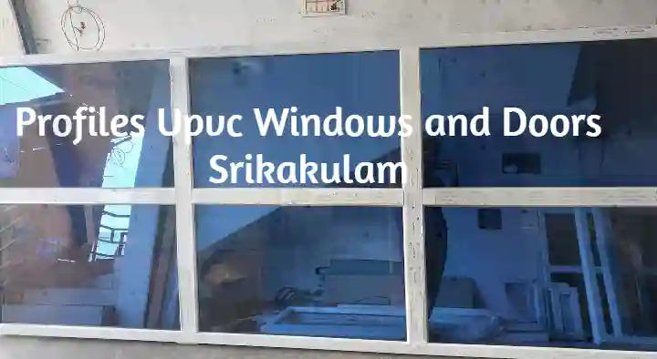 Profiles Upvc Windows and Doors in Palakonda Road, Srikakulam