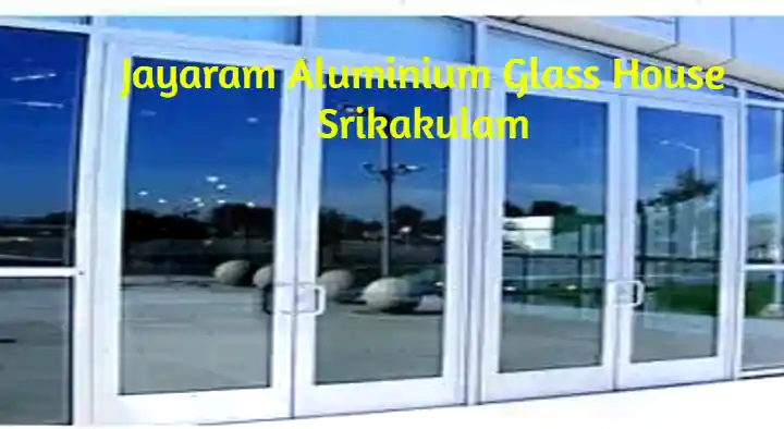 Aluminium Products And Works in Srikakulam  : Jayaram Aluminium Glass House in Bharathi Nagar