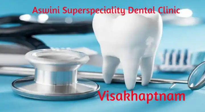 Dental Hospitals in Visakhapatnam (Vizag) : Aswini Superspeciality Dental Clinic in Seethammadara