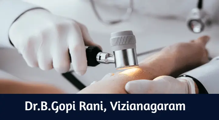 Doctors Dermatologist in Vizianagaram  : Dr.B.Gopi Rani in Bodduvari Junction
