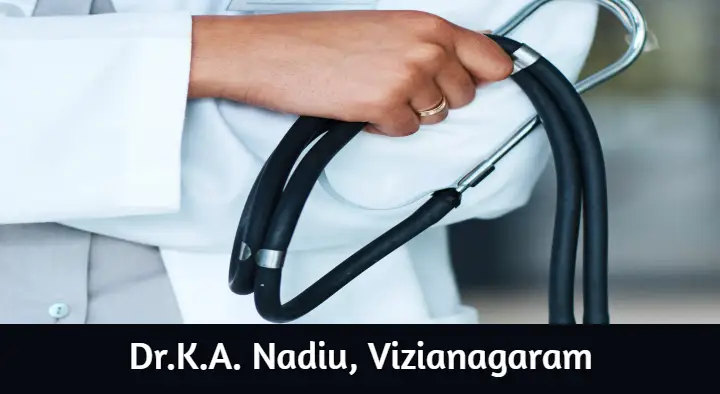 Doctors Physicians in Vizianagaram  : Dr.K.A. Nadiu in Fort Junction