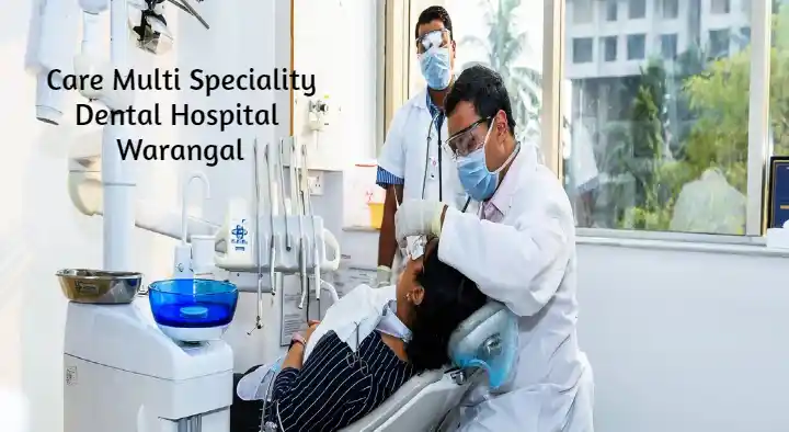 Dental Hospitals in Warangal  : Care Multi Speciality Dental Hospital in Girmajipet