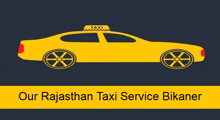 Taxi Services in Bikaner  : Our Rajasthan Taxi Service Bikaner in Bikaner