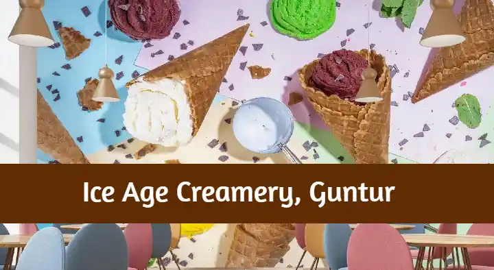 Ice Cream Shops in Guntur  : Ice Age Creamery in Krishna Nagar