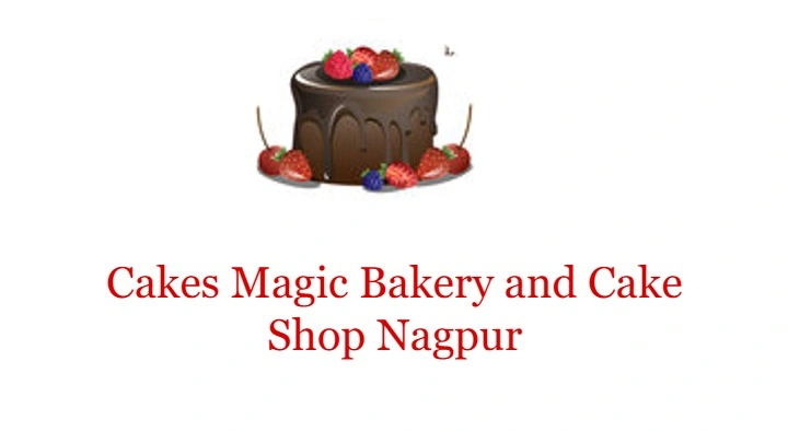 Cakes Magic Bakery and Cake Shop in wardha, Nagpur