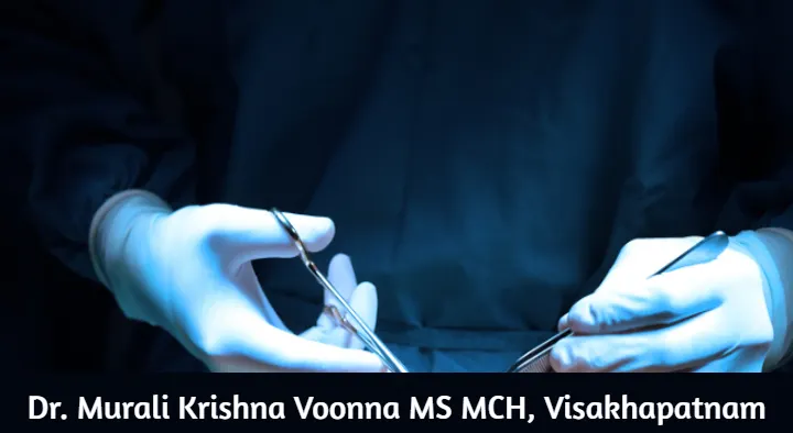 Doctors Surgical Oncologist in Visakhapatnam (Vizag) : Dr. Murali Krishna Voonna MS MCH in MVP Colony