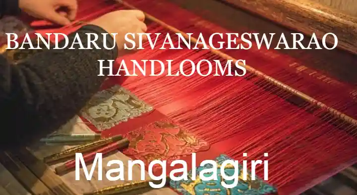 BANDARU SIVANAGESWARAO HANDLOOMS in Mangalagiri
